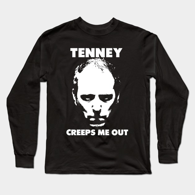 Tenney Creeps Me Out. Long Sleeve T-Shirt by jeltenney